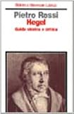 Rossi, Pietro: Hegel: Guida Storica E Critica Rossi, Pietro: Hegel: Guida Storica E Critica