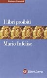 Infelise, Mario: Libri Proibiti: Da Gutenberg All'Encyclopedie Infelise, Mario: Libri Proibiti: Da Gutenberg All'Encyclopedie