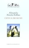 Mottola Molfino, Alessandra: L'etica Dei Musei: Un Viaggio Tra Passato E Futuro Dei Musei Alle Soglie Del Terzo Millennio Mottola Molfino, Alessandra: L'etica Dei Musei: Un Viaggio Tra Passato E Futuro Dei Musei Alle Soglie Del Terzo Millennio