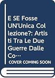 Palazzo Venezia (Rome, Italy): E Se Fosse Un'unica Collezione: Artisti Tra Le Due Guerre Dalle Collezioni Delle Banche Italiane