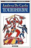 De Carlo, Andrea: Tecniche Di Seduzione De Carlo, Andrea: Tecniche Di Seduzione