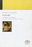 Francesco Carpanelli: Euripide: L'evoluzione Del Dramma E I Nuovi Orizzonti Istituzionali Ad Atene