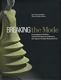 Takeda, Sharon Sadako: Breaking the Mode: Contemporary Fashion From the Permanent Collection Los Angeles Museum of Art Takeda, Sharon Sadako: Breaking the Mode: Contemporary Fashion From the Permanent Collection Los Angeles Museum of Art