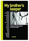 My brother's keeper: Documentary Photographers and Human Rights
