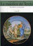 Pelizzoni, Elena: La Maiolica Dei Terchi: Una Famiglia Di Vascellari Romani Nel '700 Tra Lazio E Impero Austro-Ungarico