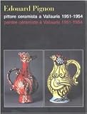 Bojani, Gian Carlo: Edouard Pignon: Pittore Ceramista a Vallauris, 1951-1954 = Edouard Pignon  Peintre Ceramiste a Vallauris, 1951-1954
