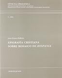 Gomez Pallares, Joan: Epigrafa Cristiana Sobre Mosaico De Hispania Gomez Pallares, Joan: Epigrafa Cristiana Sobre Mosaico De Hispania