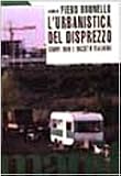 Baldoli, Claudia: L'urbanistica Del Disprezzo: Campi Rom E Societa Italiana Baldoli, Claudia: L'urbanistica Del Disprezzo: Campi Rom E Societa Italiana