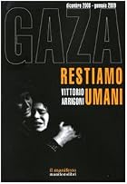 Gaza: restiamo umani by Vittorio Arrigoni
