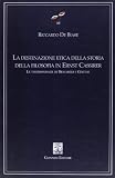 Riccardo De Biase: La Destinazione Etica Della Storia Della Filosofia in Ernst Cassirer: Le Testimonianze Di Descartes E Goethe