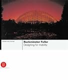 JOHN GORMAN, MICHAEL: Buckminster Fuller: Designing For Mobility
