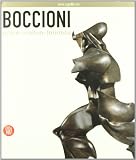 Palazzo Reale Di Milano: Boccioni: Pittore, Scultore, Futurista Palazzo Reale Di Milano: Boccioni: Pittore, Scultore, Futurista