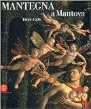 Lucco, Mauro: Mantegna a Mantova, 1460-1506