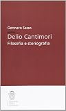 Sasso, Gennaro: Delio Cantimori: Filosofia E Storiografia Sasso, Gennaro: Delio Cantimori: Filosofia E Storiografia