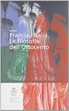 Savorelli, Alessandro: Francia/Italia: Le Filosofie Dell'Ottocento Savorelli, Alessandro: Francia/Italia: Le Filosofie Dell'Ottocento