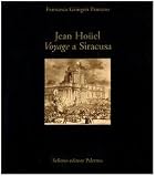 Houel, Jean-Pierre-Laurent: Jean Houel: Voyage a Siracusa Le Antichita Della Citta E Del Suo Territorio Nel 1777 Houel, Jean-Pierre-Laurent: Jean Houel: Voyage a Siracusa Le Antichita Della Citta E Del Suo Territorio Nel 1777