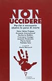 Prejean, Helen: Non Uccidere: Perche e Necessario Abolire La Pena Di Morte