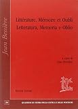 Bessiere, Jean: Litterature, Memoire Et Oubli: Sous Projet N. 5 Memoire, Culture Et Textes Fondateurs = Letteratura, Memoria E Oblio Bessiere, Jean: Litterature, Memoire Et Oubli: Sous Projet N. 5 Memoire, Culture Et Textes Fondateurs = Letteratura, Memoria E Oblio