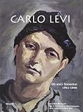 Levi, Carlo: Carlo Levi: Gli Anni Fiorentini, 1941-1945 Levi, Carlo: Carlo Levi: Gli Anni Fiorentini, 1941-1945