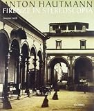 Fanelli, Giovanni: Anton Hautmann: Firenze in Stereoscopia Fanelli, Giovanni: Anton Hautmann: Firenze in Stereoscopia