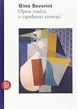Severini, Gino: Gino Severini: Opere Inedite E Capolavori Ritrovati