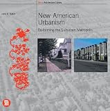 Dutton, John A.: New American Urbanism: Re-Forming the Suburban Metropolis Dutton, John A.: New American Urbanism: Re-Forming the Suburban Metropolis
