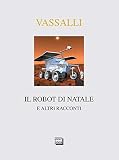 Vassalli, Sebastiano: Il Robot Di Natale E Altri Racconti Vassalli, Sebastiano: Il Robot Di Natale E Altri Racconti