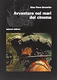 Brunetta, Gian Piero: Avventure Nei Mari Del Cinema Brunetta, Gian Piero: Avventure Nei Mari Del Cinema