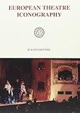 Balme, Christopher B.: European Theatre Iconography: Proceedings of the European Science Foundation Network (Mainz, 22-26 July 1998, Wassenaar, 21-25 July 1999, Poggio a Caiano, 20-23 July 2000)