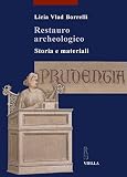 Vlad Borrelli, Licia: Restauro Archeologico: Storia E Materiali Vlad Borrelli, Licia: Restauro Archeologico: Storia E Materiali