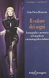 Brunetta, Gian Piero: Il Colore Dei Sogni: Iconografia E Memoria Nel Manifesto Cinematografico Italiano Brunetta, Gian Piero: Il Colore Dei Sogni: Iconografia E Memoria Nel Manifesto Cinematografico Italiano