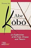 Iles, Timothy: Abe Kobo: An Exploration of His Prose, Drama and Theatre