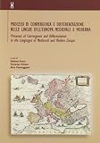 Universita di Udine: Processi Di Convergenza E Differenziazione Nelle Lingue Dell'Europa Medievale E Moderna: Process of Convergence and Differentiation in the Languages of Mediaeval and Modern Europe