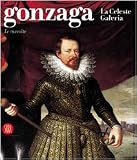 Galleria civica di Palazzo Te.: Gonzaga: La Celeste Galeria  Le Raccolte