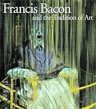 Steffen, Barbara: Francis Bacon and the Tradition of Art Steffen, Barbara: Francis Bacon and the Tradition of Art