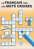 European Language Institute Staff: Le Francais par les Mots Croises