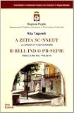 Puglia (Italy): A Zeita Sc-Nneut: La Sposa in Fuga D'amore ; R-Bell Ind O Pr-Sepie = Ribellione Nel Presepe Commedie in Vernacolo Nojano Con Versione in Lingua Italiana Puglia (Italy): A Zeita Sc-Nneut: La Sposa in Fuga D'amore ; R-Bell Ind O Pr-Sepie = Ribellione Nel Presepe Commedie in Vernacolo Nojano Con Versione in Lingua Italiana