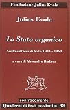 Evola, Julius: Lo Stato Organico: Scritti Sull'idea Di Stato, 1934-1963