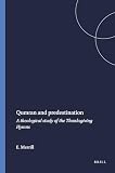 Merrill, Eugene H.: Qumran and Predestination: A Theological Study of the Thanksgiving Hymns Merrill, Eugene H.: Qumran and Predestination: A Theological Study of the Thanksgiving Hymns