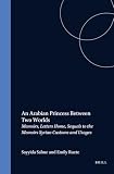 Ruete, Emilie: An Arabian Princess Between Two Worlds: Memoirs, Letters Home, Sequels to the Memoirs, Syrian Customs and Usages