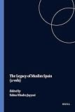 Jayyusi, S. K.: The Legacy of Muslim Spain (2 Volume Set