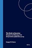 Dawes, Gregory W.: The Body in Question: Metaphor and Meaning in the Interpretation of Ephesians 5 21-33 Dawes, Gregory W.: The Body in Question: Metaphor and Meaning in the Interpretation of Ephesians 5 21-33