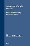 Schuchard, Marsha Keith: Restoring the Temple of Vision: Cabalistic Freemasonry and Stuart Culture
