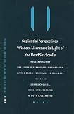 Sterling, Gregory E.: Sapiential Perspectives: Wisdom Literature in Light of the Dead Sea Scrolls Proceedings of the Sixth International Symposium of the Orion Center for the Study of the Dead Sterling, Gregory E.: Sapiential Perspectives: Wisdom Literature in Light of the Dead Sea Scrolls Proceedings of the Sixth International Symposium of the Orion Center for the Study of the Dead