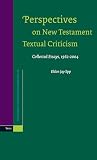 Epp, Eldon Jay: Perspectives On New Testament Textual Criticism: Collected Essays, 1962-2004 Epp, Eldon Jay: Perspectives On New Testament Textual Criticism: Collected Essays, 1962-2004