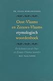 Debrabandere, F.: Oost-Vlaams En Zeeuws-Vlaams Etymologisch Woordenboek: De Herkomst Van De Oost- En Zeeuws-Vlaamse Woorden Debrabandere, F.: Oost-Vlaams En Zeeuws-Vlaams Etymologisch Woordenboek: De Herkomst Van De Oost- En Zeeuws-Vlaamse Woorden