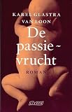 Glastra van Loon, Karel: De Passievrucht Glastra van Loon, Karel: De Passievrucht