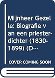 Plas, Michel van der: Mijnheer Gezelle: Biografie Van Een Priester-Dichter (1830-1899) Plas, Michel van der: Mijnheer Gezelle: Biografie Van Een Priester-Dichter (1830-1899)