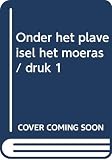 Heijden, A. F. Th. van der: Onder Het Plaveisel Het Moeras Heijden, A. F. Th. van der: Onder Het Plaveisel Het Moeras