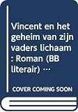 Kousbroek, Rudy: Vincent En Het Geheim Van Zijn Vaders Lichaam: Roman